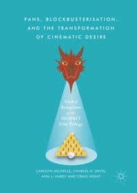 Fans, Blockbusterisation, and the Transformation of Cinematic Desire: Global Receptions of the Hobbit Film Trilogy cover