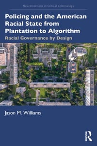Policing and the American Racial State from Plantation to Algorithm: Racial Governance by Design cover