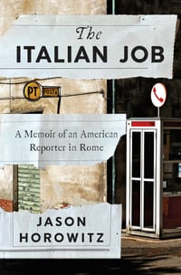 The Italian Job: A Memoir of an American Reporter in Rome cover