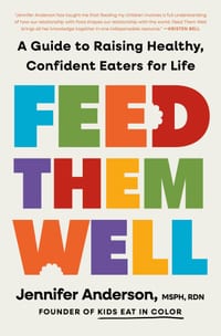 Feed Them Well: A Guide to Raising Healthy, Confident Eaters for Life cover