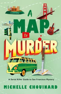 A Map to Murder: A Serial Killer Guide to San Francisco Mystery cover
