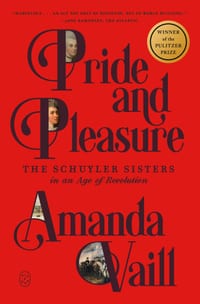 Pride and Pleasure: The Schuyler Sisters in an Age of Revolution cover