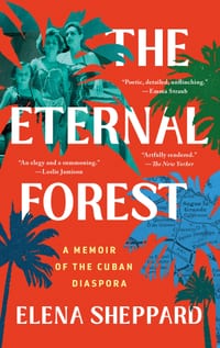 The Eternal Forest: A Memoir of the Cuban Diaspora cover