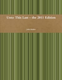 Unto This Last - the 2011 Edition cover
