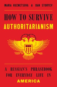 How to Survive Authoritarianism: A Russian's Phrasebook for Everyday Life in America cover