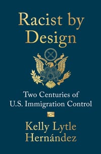 Racist by Design: Two Centuries of U.S. Immigration Control cover