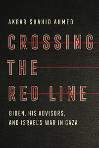 Crossing the Red Line: Biden, His Advisors, and Israel's War in Gaza cover
