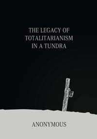 The Legacy of Totalitarianism in a Tundra cover