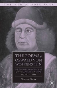 The Poems of Oswald Von Wolkenstein: An English Translation of the Complete Works (1376/77-1445) cover