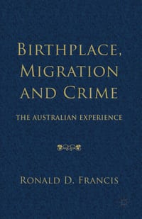 Birthplace, Migration and Crime: The Australian Experience cover