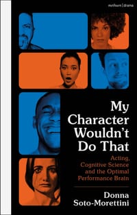 My Character Wouldn't Do That: Acting, Cognitive Science and the Optimal Performance Brain cover