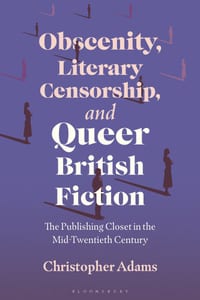 Obscenity, Literary Censorship and Queer British Fiction: The Publishing Closet in the Mid-Twentieth Century cover