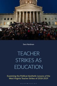 Teacher Strikes as Education: Examining the Political-Aesthetic Lessons of the West Virginia Teacher Strikes of 2018-2019 cover