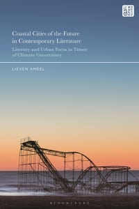 Coastal Cities of the Future in Contemporary Literature: Literary and Urban Form in Times of Climate Uncertainty cover