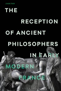 The Reception of Ancient Philosophers in Early Modern France: The Mask of Philosophy cover