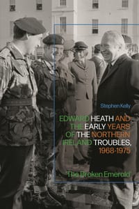 Edward Heath and the Early Years of the Northern Ireland Troubles, 1968-1975: 'The Broken Emerald' cover