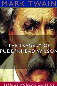 The Tragedy of Pudd'nhead Wilson (Esprios Classics) cover