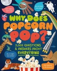 Why Does Popcorn Pop?: Over 1,000 Questions & Answers about Absolutely Everything cover