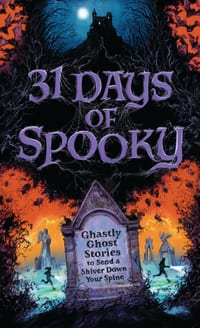 31 Days of Spooky: Ghastly Ghost Stories to Send a Shiver Down Your Spine (for Adults and Teens) - The Perfect Scary Supernatural Gifts for Halloween, cover
