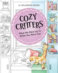 Cozy Critters Coloring Book: What We Were Up to While You Were Out cover