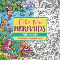 Color Me Mermaids (for Kids!): 30 Magical Coloring Pages cover