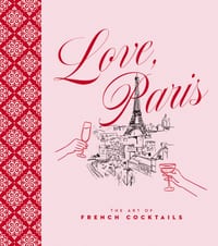 Love, Paris: The Art of French Cocktails cover