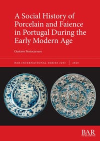 A Social History of Porcelain and Faience in Portugal During the Early Modern Age cover