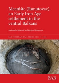 Meaniste (Ranutovac), an Early Iron Age settlement in the central Balkans cover