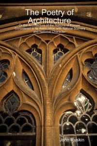 The Poetry of Architecture: Or the Architecture of the Nations of Europe Considered in Its Association with Natural Scenery and National Character cover