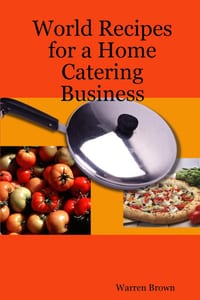 World Recipes for a Home Catering Business cover