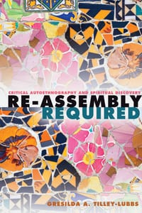 Re-Assembly Required: Critical Autoethnography and Spiritual Discovery cover