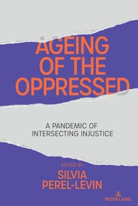 Ageing of the Oppressed: A Pandemic of Intersecting Injustice cover