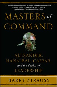 Masters of Command: Alexander, Hannibal, Caesar, and the Genius of Leadership cover