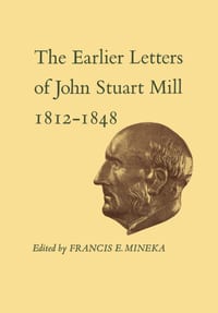 The Earlier Letters of John Stuart Mill 1812-1848: Volumes XII-XIII cover