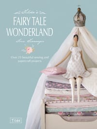 Tilda's Fairy Tale Wonderland: Over 25 Beautiful Sewing and Papercraft Projects cover