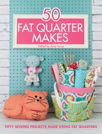 50 Fat Quarter Makes: Fifty Sewing Projects Made Using Fat Quarters cover