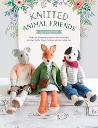 Knitted Animal Friends: Over 40 Knitting Patterns for Adorable Animal Dolls, Their Clothes and Accessories cover