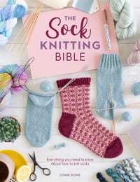 The Sock Knitting Bible: Everything You Need to Know about How to Knit Socks cover