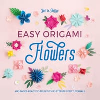 Easy Origami Flowers: 400 Pages Ready to Fold with 10 Step-By-Step Tutorials cover