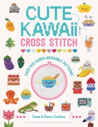 Cute Kawaii Cross Stitch: Over 400 Super Adorable Patterns cover