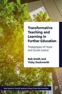 Transformative Teaching and Learning in Further Education: Pedagogies of Hope and Social Justice cover