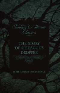 The Story of Spedague's Dropper (Fantasy and Horror Classics) cover
