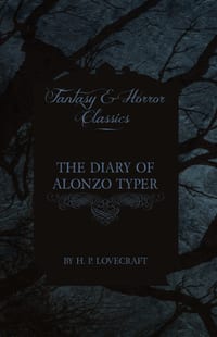 The Diary of Alonzo Typer (Fantasy and Horror Classics): With a Dedication by George Henry Weiss cover