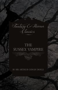 The Sussex Vampire; (Fantasy and Horror Classics) cover