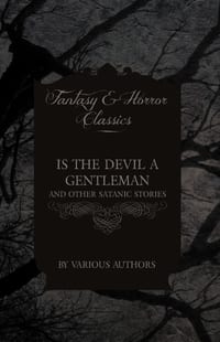 Is the Devil a Gentleman - And Other Satanic Stories (Fantasy and Horror Classics) cover