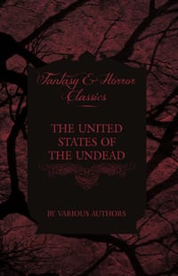 The United States of the Undead - Short Stories of Zombies in the Americas (Fantasy and Horror Classics) cover