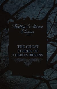 The Ghost Stories of Charles Dickens (Fantasy and Horror Classics) cover
