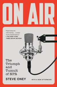 On Air: The Triumph and Tumult of NPR cover