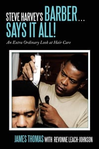 Steve Harvey's Barber . . . Says It All!: An Extra Ordinary Look at Hair Care cover