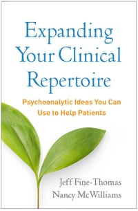 Expanding Your Clinical Repertoire: Psychoanalytic Ideas You Can Use to Help Patients cover